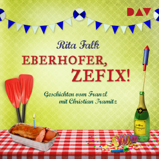 Rita Falk: Eberhofer, zefix! Geschichten vom Franzl (Ungekürzt)