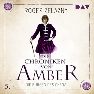 Roger Zelazny: Die Burgen des Chaos - Die Chroniken von Amber, Teil 5 (Ungekürzt)