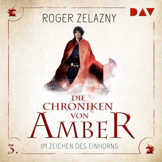 Roger Zelazny: Im Zeichen des Einhorns - Die Chroniken von Amber, Teil 3 (Ungekürzt)