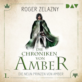 Roger Zelazny: Die neun Prinzen von Amber - Die Chroniken von Amber, Teil 1 (Ungekürzt)
