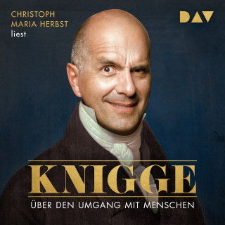 Adolph Freiherr von Knigge: Über den Umgang mit Menschen (Gekürzt)