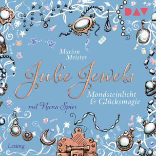 Marion Meister: Mondsteinlicht und Glücksmagie - Julie Jewels, Teil 3 (Gekürzt)