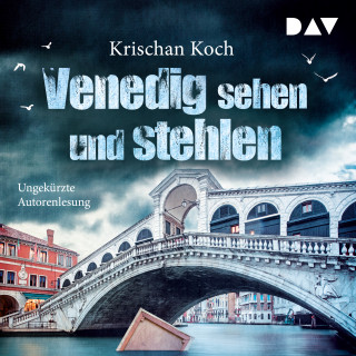 Krischan Koch: Venedig sehen und stehlen (ungekürzt)