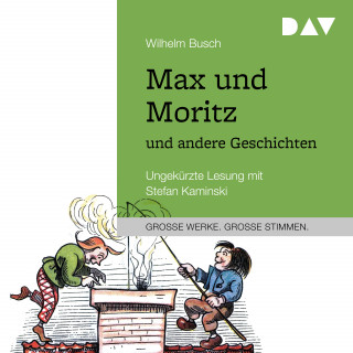 Wilhelm Busch: Max und Moritz und andere Geschichten (ungekürzt)