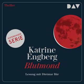 Katerine Engberg: Blutmond - Ein Kopenhagen-Thriller (gekürzt)