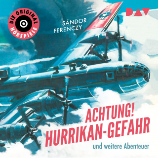 Sándor Ferenczy: Achtung! Hurrikan-Gefahr und weitere Abenteuer - Die Original-Hörspiele (ungekürzt)
