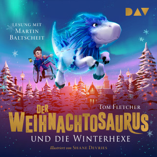 Tom Fletcher: Der Weihnachtosaurus und die Winterhexe, Teil 2 (Ungekürzt)