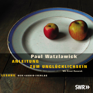 Paul Watzlawick: Anleitung zum Unglücklichsein