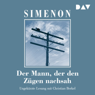 Georges Simenon: Der Mann, der den Zügen nachsah (Ungekürzt)