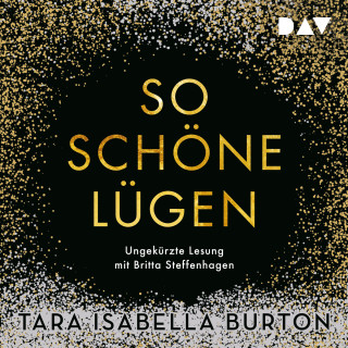 Tara Isabella Burton: So schöne Lügen (Ungekürzte Lesung)