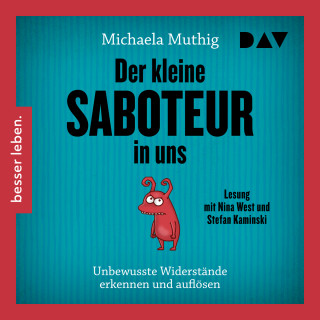 Michaela Muthig: Der kleine Saboteur in uns. Unbewusste Widerstände erkennen und auflösen (Gekürzte Lesung)