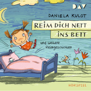Daniela Kulot: Reim dich nett ins Bett und weitere Reimgeschichten (Hörspiel)