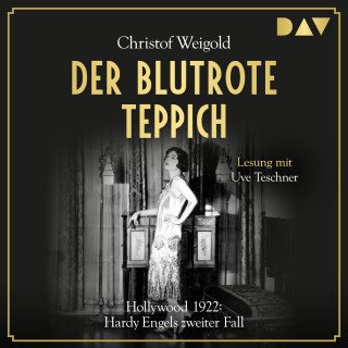 Christof Weigold: Der blutrote Teppich. Hollywood 1922: Hardy Engels zweiter Fall - Hardy Engel 2 (Gekürzt)
