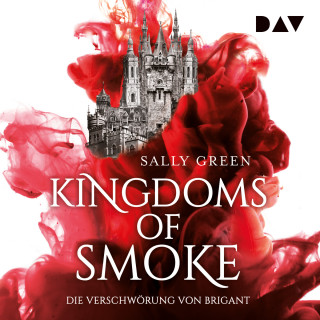 Sally Green: Die Verschwörung von Brigant - Kingdoms of Smoke, Teil 1 (Ungekürzt)