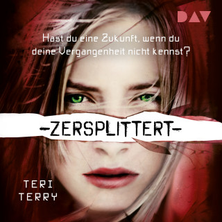 Teri Terry: Zersplittert - Gelöscht-Trilogie, Teil 3 (Gekürzt)