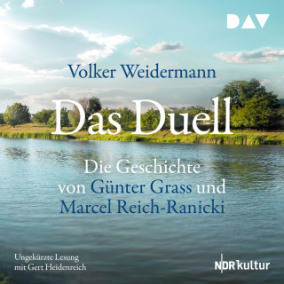 Volker Weidermann: Das Duell. Die Geschichte von Günter Grass und Marcel Reich-Ranicki (Ungekürzt)
