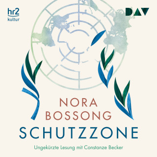 Nora Bossong: Schutzzone (Ungekürzt)