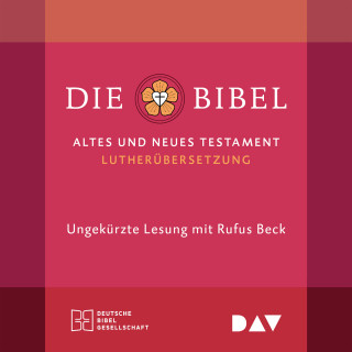 Martin Luther: Die Bibel (Ungekürzt)
