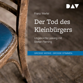 Franz Werfel: Der Tod des Kleinbürgers (Ungekürzt)