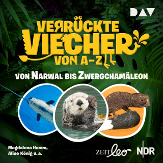 Magdalena Hamm, Aline König: Von Narwal bis Zwergchamäleon - Verrückte Viecher von A bis Z, Band 2 (Ungekürzt)