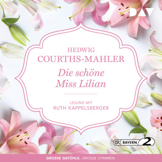 Hedwig Courths-Mahler: Die schöne Miss Lilian (Gekürzt)