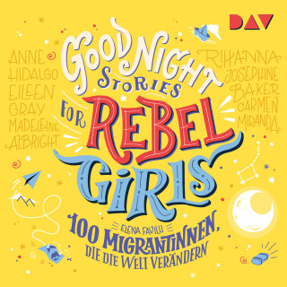 Elena Favilli: 100 Migrantinnen, die die Welt verändern - Good Night Stories for Rebel Girls, Band 3 (Ungekürzt)
