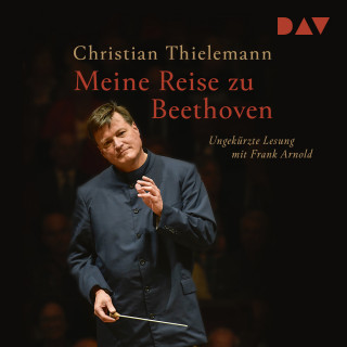 Christian Thielemann: Meine Reise zu Beethoven (Ungekürzt)