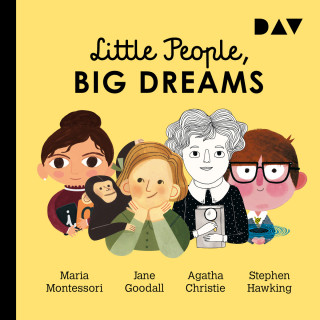 María Isabel Sánchez Vegara: Little People, Big Dreams, Teil 1: Maria Montessori, Jane Goodall, Agatha Christie, Stephen Hawking (Ungekürzt)
