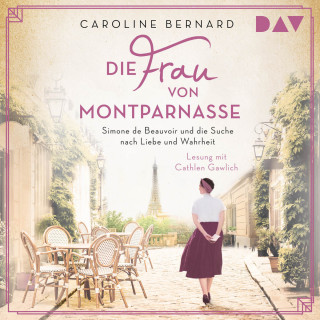 Caroline Bernard: Die Frau von Montparnasse. Simone de Beauvoir und die Suche nach Liebe und Wahrheit (Ungekürzt)