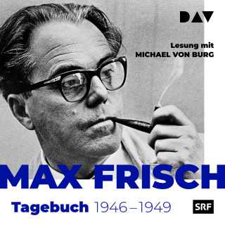 Max Frisch: Tagebuch 1946-1949 (Gekürzt)