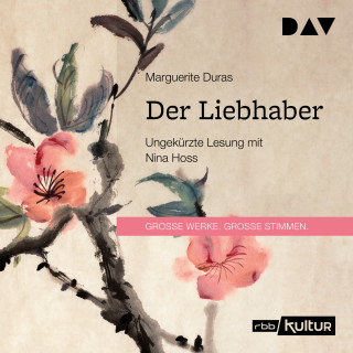 Marguerite Duras: Der Liebhaber (Ungekürzt)