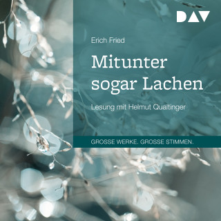 Erich Fried: Mitunter sogar Lachen (Gekürzt)