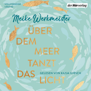 Meike Werkmeister: Über dem Meer tanzt das Licht