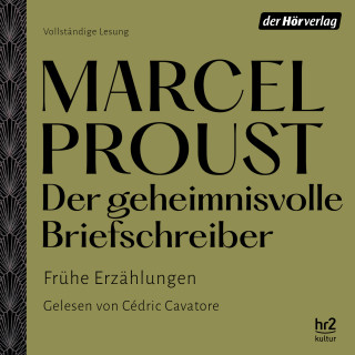 Marcel Proust: Der geheimnisvolle Briefschreiber