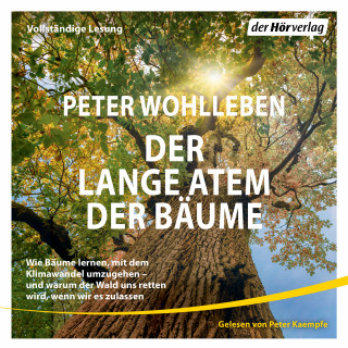 Peter Wohlleben: Der lange Atem der Bäume