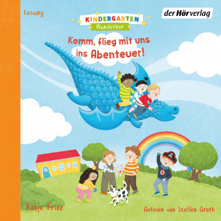 Katja Frixe: Kindergarten Wunderbar – Komm, flieg mit uns ins Abenteuer!