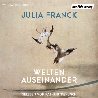 Julia Franck: Welten auseinander