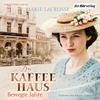 Marie Lacrosse: Das Kaffeehaus - Bewegte Jahre