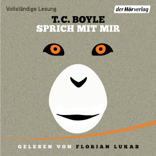 T.C. Boyle: Sprich mit mir