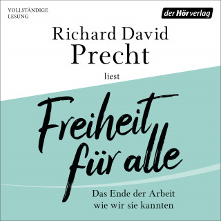 Richard David Precht: Freiheit für alle