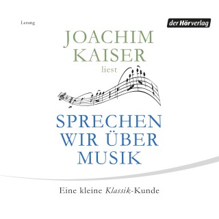 Joachim Kaiser: Sprechen wir über Musik