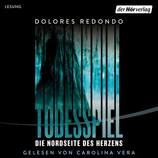 Dolores Redondo: Todesspiel. Die Nordseite des Herzens