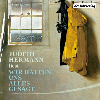 Judith Hermann: Wir hätten uns alles gesagt