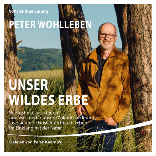Peter Wohlleben: Unser wildes Erbe