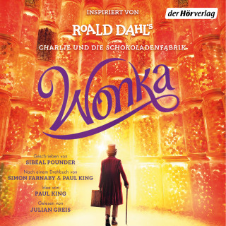Roald Dahl, Sibéal Pounder: Wonka - Das Hörbuch zum Film