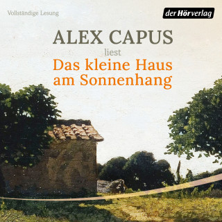 Alex Capus: Das kleine Haus am Sonnenhang