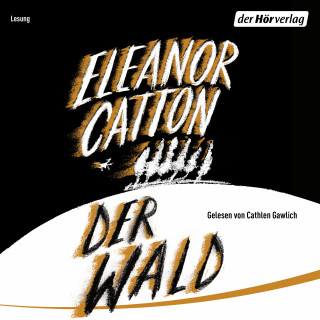 Eleanor Catton: Der Wald