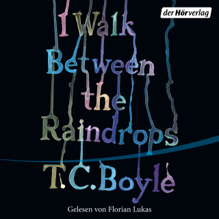 T.C. Boyle: I walk between the Raindrops