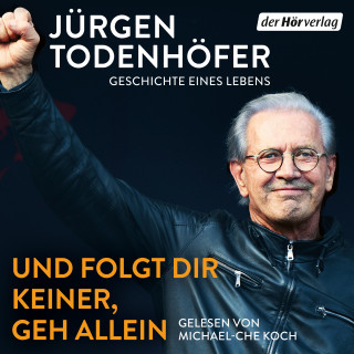 Jürgen Todenhöfer: Und folgt Dir keiner, geh allein
