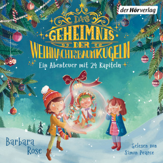 Barbara Rose: Das Geheimnis der Weihnachtsbaumkugeln - Ein Abenteuer mit 24 Kapiteln